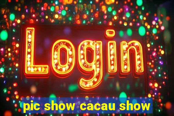 pic show cacau show